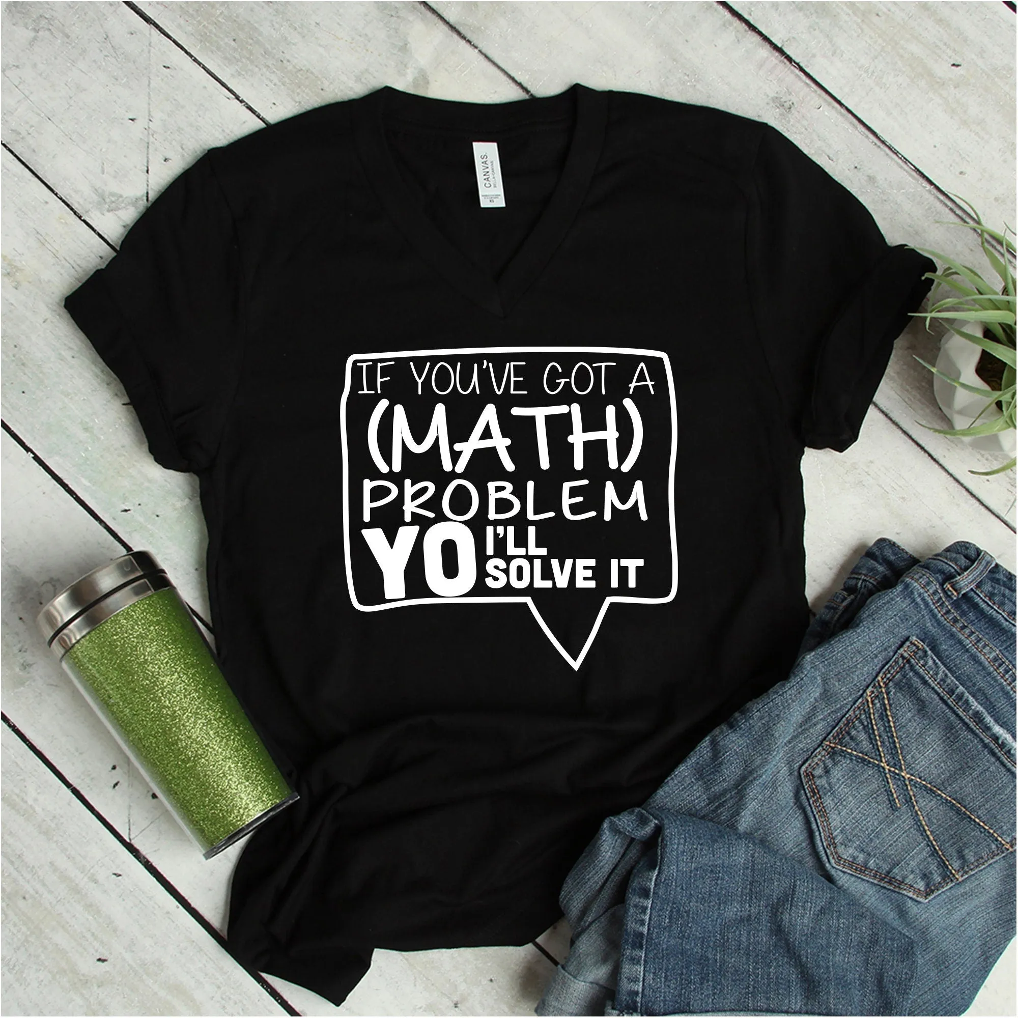 If You've Got A Math Problem Yo I'll Solve It - Adult Unisex T Shirt - Math Teacher Shirt - School Shirt - Back to School