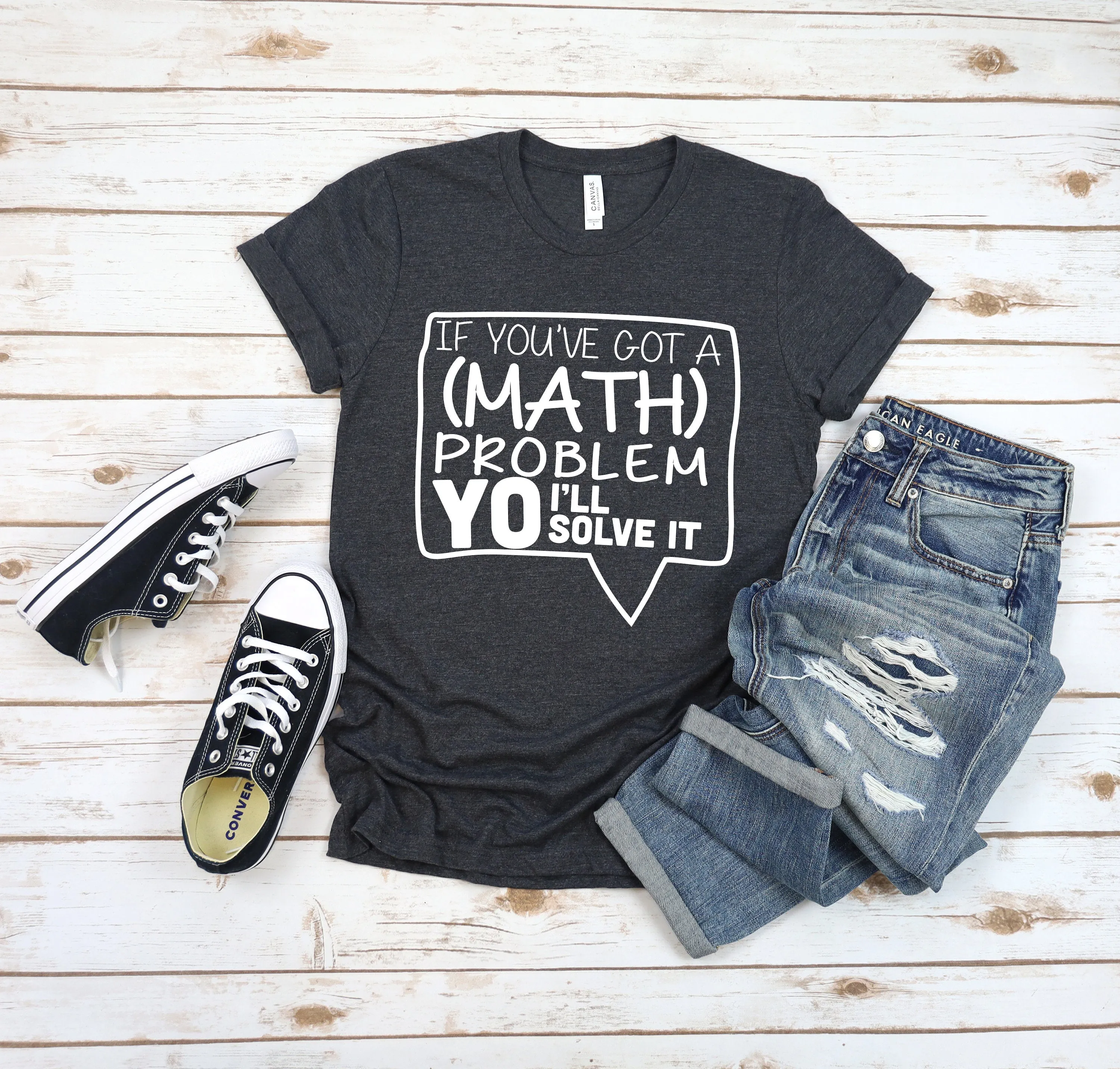 If You've Got A Math Problem Yo I'll Solve It - Adult Unisex T Shirt - Math Teacher Shirt - School Shirt - Back to School