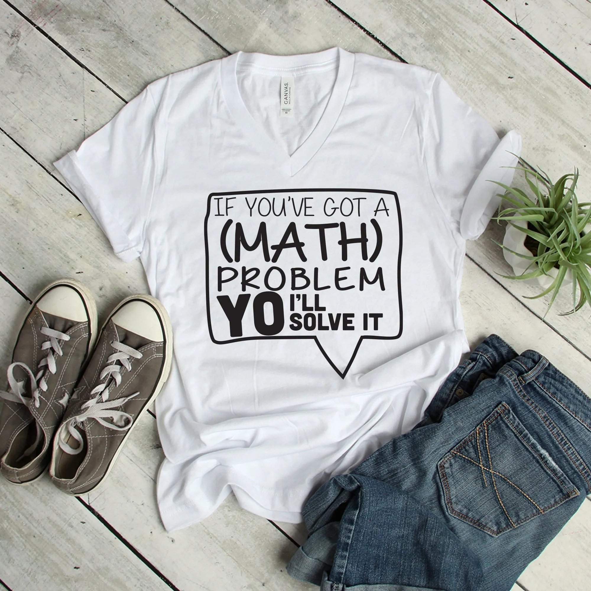 If You've Got A Math Problem Yo I'll Solve It - Adult Unisex T Shirt - Math Teacher Shirt - School Shirt - Back to School